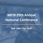 7 Reasons to Attend WEDI’s 25th Annual National Conference
